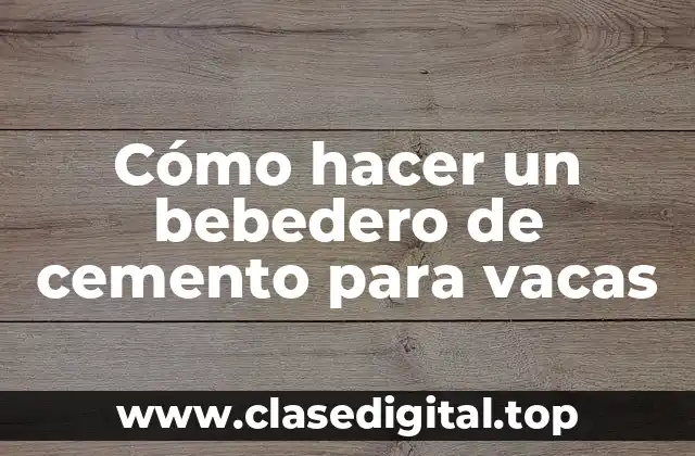 Cómo hacer un bebedero de cemento para vacas