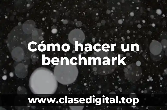 Cómo hacer un benchmark