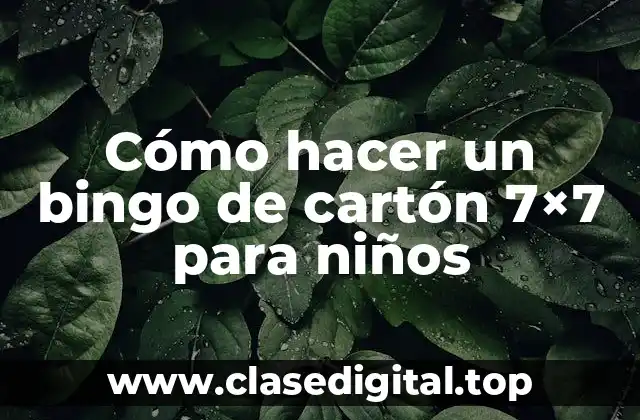 Cómo hacer un bingo de cartón 7×7 para niños
