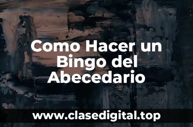 Como Hacer un Bingo del Abecedario