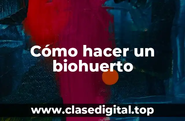 Cómo hacer un biohuerto