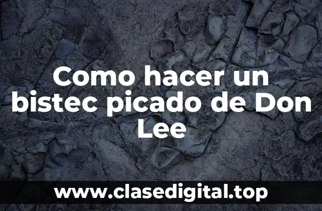 Como hacer un bistec picado de Don Lee