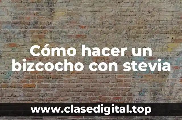 Cómo hacer un bizcocho con stevia