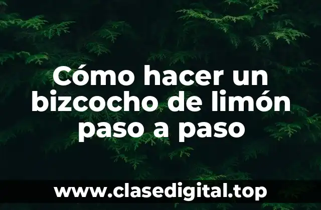 Bizcocho de limón, un postre refrescante y delicioso