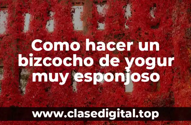 Como hacer un bizcocho de yogur muy esponjoso