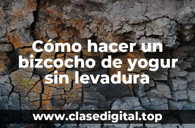 Cómo hacer un bizcocho de yogur sin levadura
