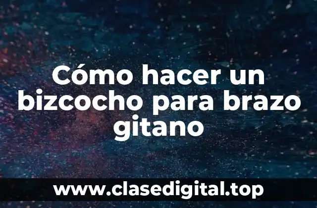 Cómo hacer un bizcocho para brazo gitano