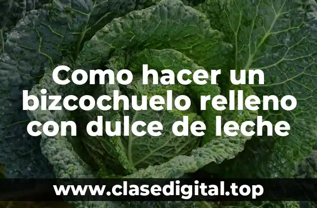 Como hacer un bizcochuelo relleno con dulce de leche