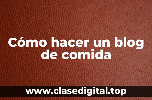Cómo hacer un blog de comida