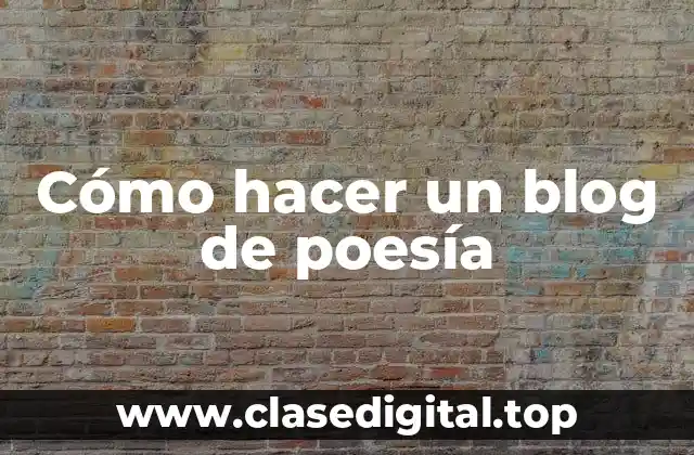 Cómo hacer un blog de poesía