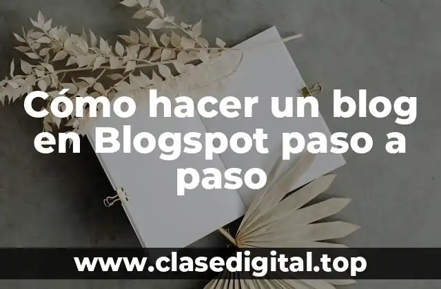 Cómo hacer un blog en Blogspot paso a paso
