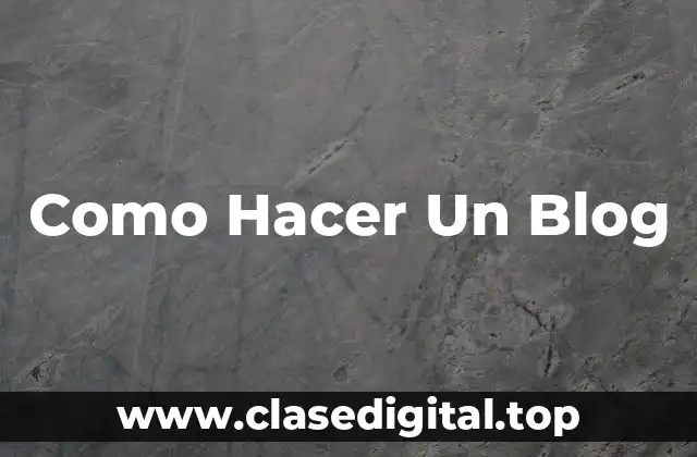 Como Hacer Un Blog