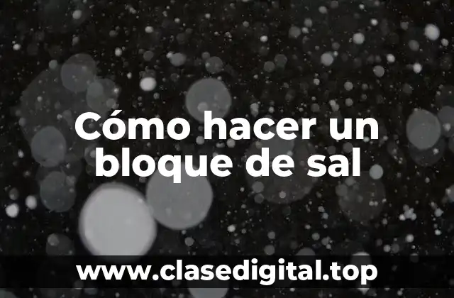 Cómo hacer un bloque de sal