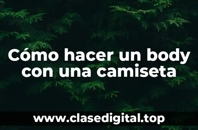 Cómo hacer un body con una camiseta