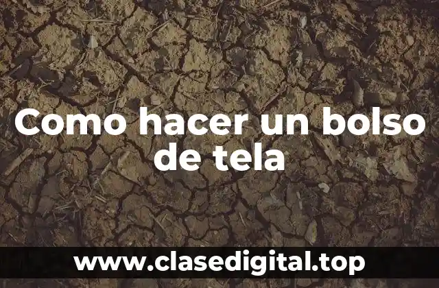 Como hacer un bolso de tela