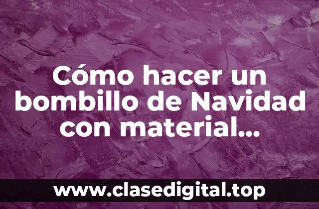 Cómo hacer un bombillo de Navidad con material reciclable