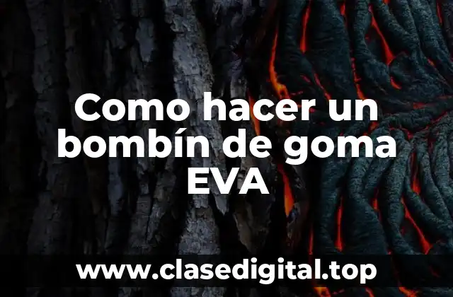 Como hacer un bombín de goma EVA
