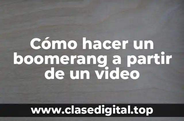Cómo hacer un boomerang a partir de un video