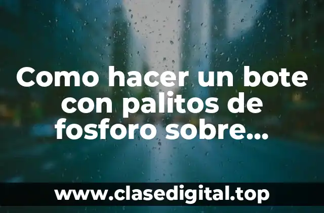 Como hacer un bote con palitos de fosforo sobre madera