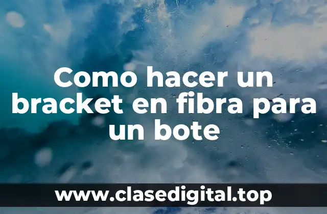 Como hacer un bracket en fibra para un bote