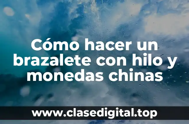 Cómo hacer un brazalete con hilo y monedas chinas