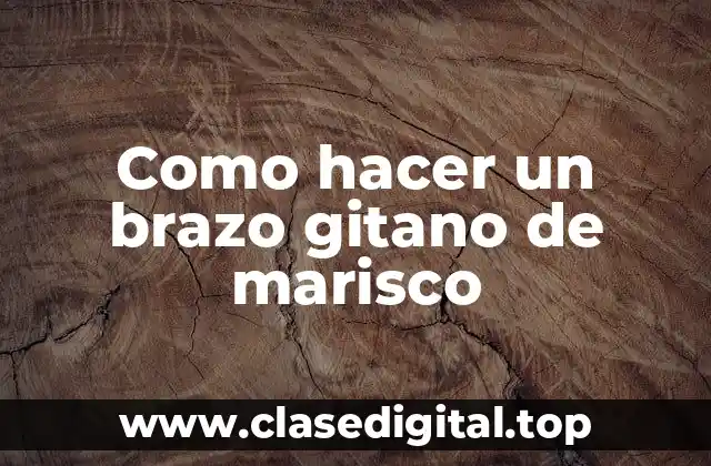 ¿Qué es un brazo gitano de marisco y para qué sirve?