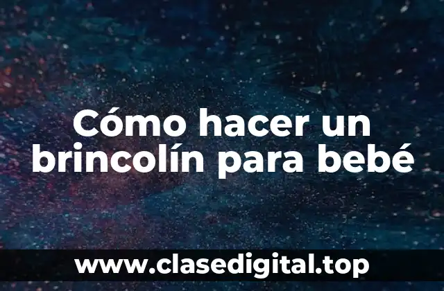 Cómo hacer un brincolín para bebé