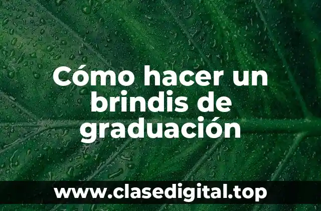 Cómo hacer un brindis de graduación