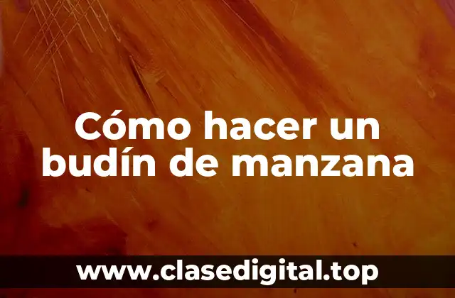 Cómo hacer un budín de manzana
