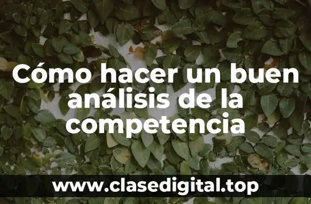 Cómo hacer un buen análisis de la competencia