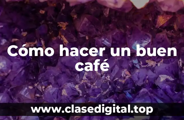 Cómo hacer un buen café
