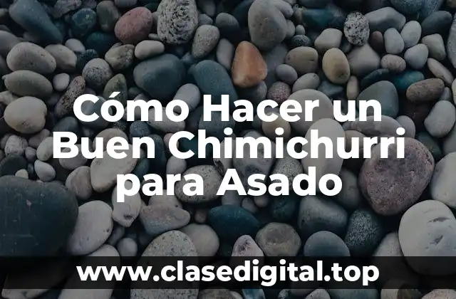 ¿Qué es el Chimichurri y para Qué Sirve?