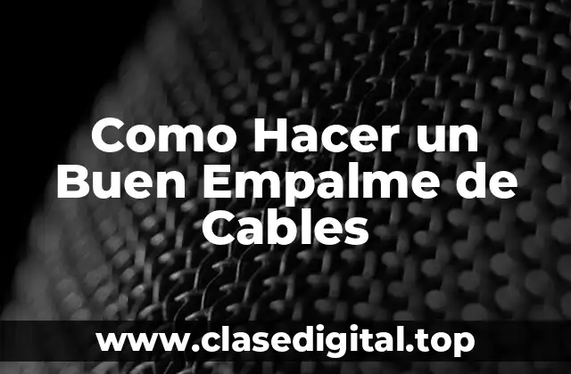 Como Hacer un Buen Empalme de Cables