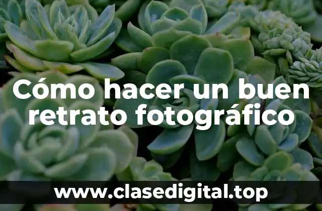 Cómo hacer un buen retrato fotográfico