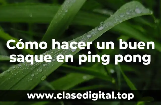 Cómo hacer un buen saque en ping pong