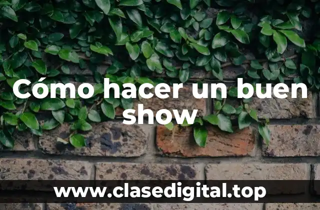 Cómo hacer un buen show