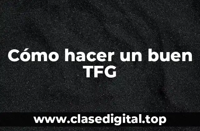 Cómo hacer un buen TFG