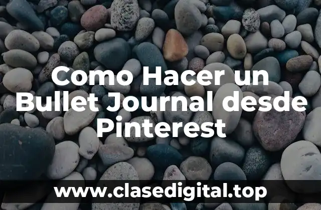 Como Hacer un Bullet Journal desde Pinterest