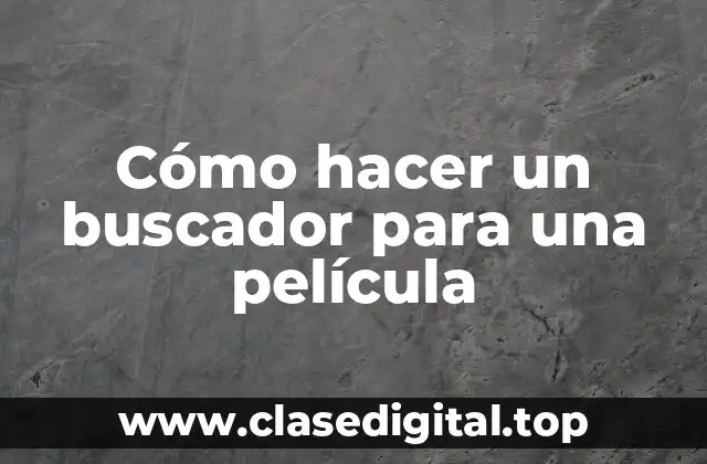 Cómo hacer un buscador para una película