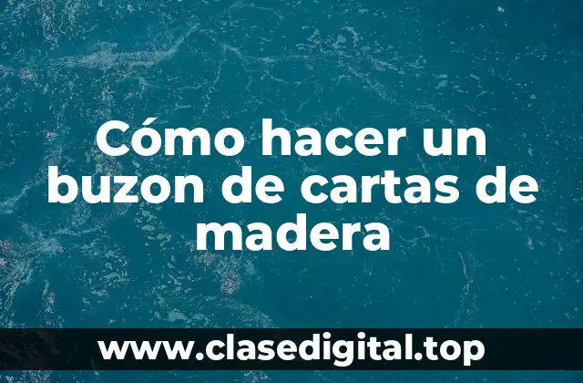 ¿Qué es un buzon de cartas de madera?