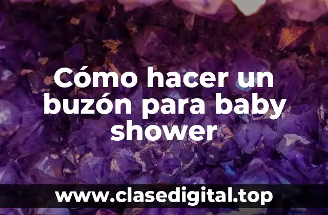 Cómo hacer un buzón para baby shower
