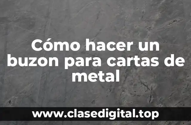 Cómo hacer un buzon para cartas de metal