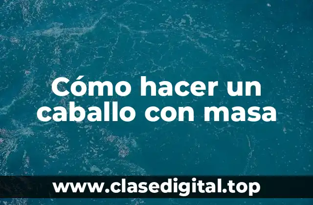 Cómo hacer un caballo con masa