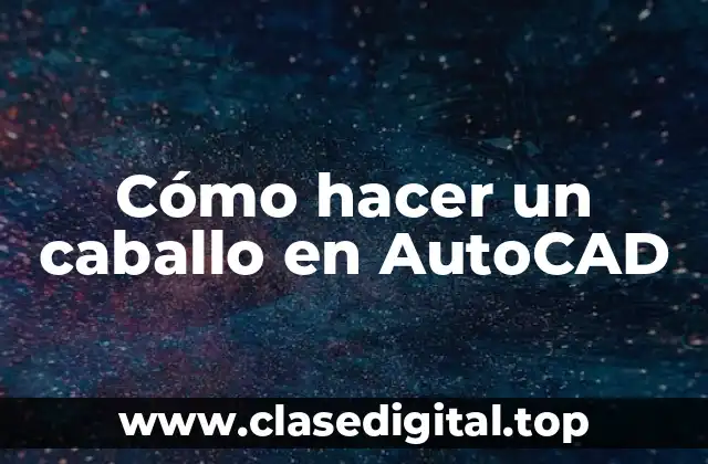 Cómo hacer un caballo en AutoCAD