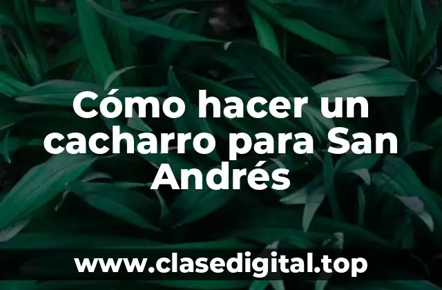 Cómo hacer un cacharro para San Andrés