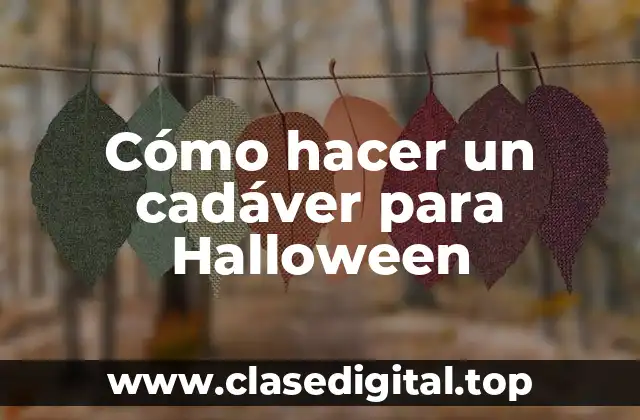 Cómo hacer un cadáver para Halloween