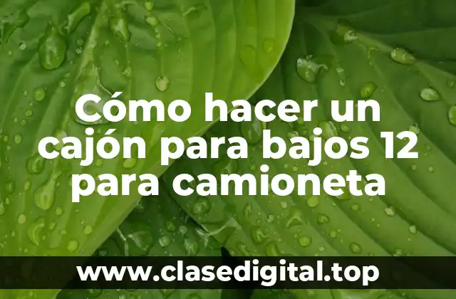 Cómo hacer un cajón para bajos 12 para camioneta