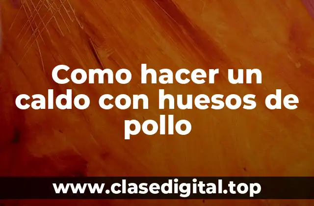 ¿Qué es un caldo con huesos de pollo?