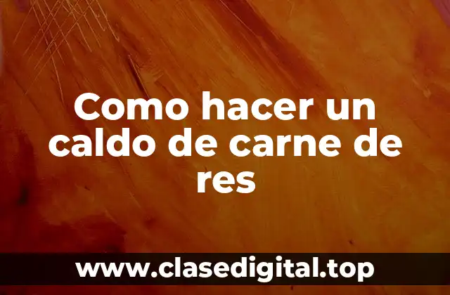 Como hacer un caldo de carne de res