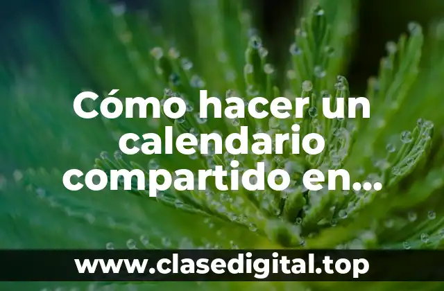Cómo hacer un calendario compartido en iPhone